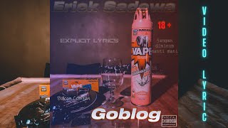 Erick Sadewa - Goblog || Video Lyric