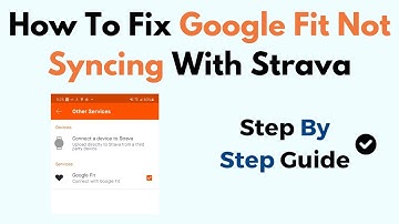 How To Fix Google Fit Not Syncing With Strava