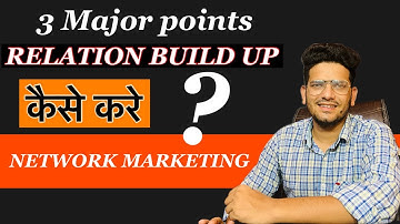 3 Ways To Build Relation With Your Prospect | Relation Build Up Kaise Karen | Network Marketing |