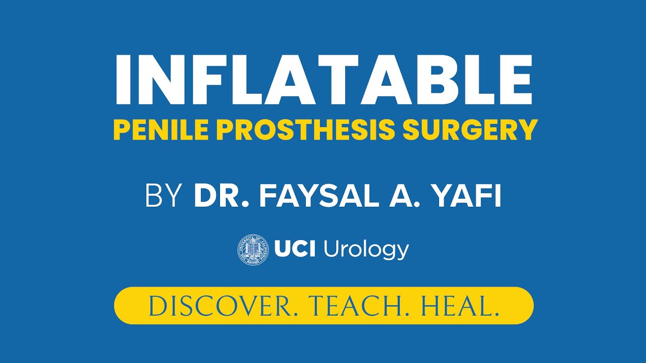 Inflatable Penile Prosthesis Surgery by Dr. Faysal A. Yafi - UCI Men's Health Center