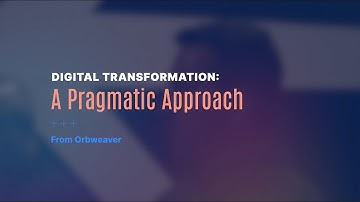 Digital Transformation: A Pragmatic Approach