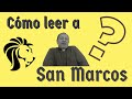 Como leer a San Marcos?