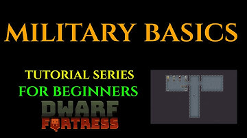 MILITARY BASICS - Beginners Tutorial Series DWARF FORTRESS 05