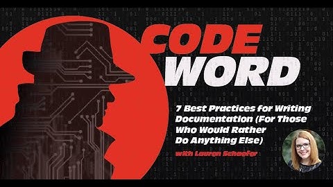 7 Best Practices for Writing Documentation (For Those Who Would Rather Do Anything Else)