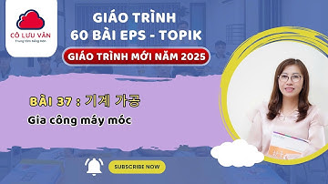 Bài 37 FULL - Quyển II - Giáo trình 60 bài EPS TOPIK MỚI 2025 - Đăng kí học LH Zalo: 0988.617.289