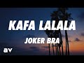 Joker Bra KAFA LALALA Lyrics