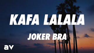 Joker Bra - KAFA LALALA (Lyrics)