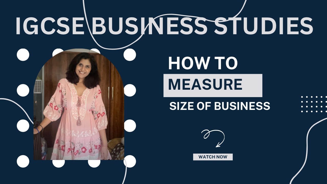 IGCSE BUSINESS STUDIES: How to measure size of businesses  