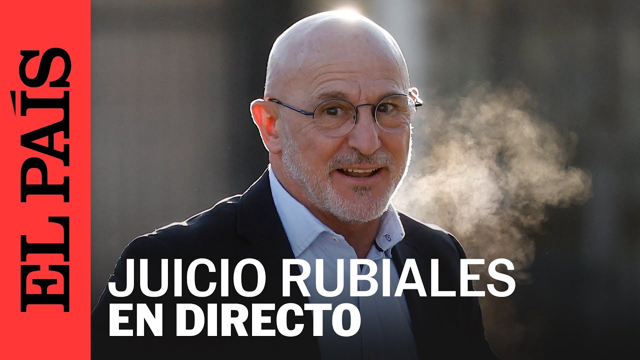 DÍA 2 JUICIO RUBIALES: Luis de la Fuente declara por el beso no ...