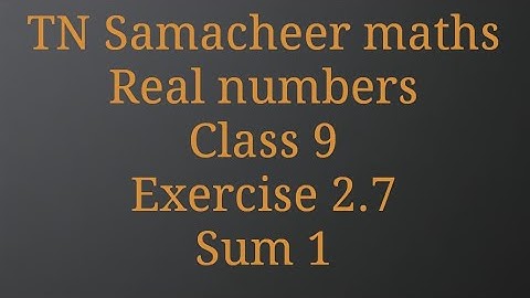 Sum 1/Exercise 2.7/Real numbers/Class 9 Tamilnadu/Samacheer maths/ Nithyaganesh Maths