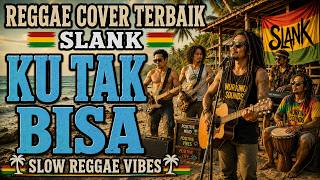 KU TAK BISA – SLANK | Reggae Version | Dengarkan Sekali, Bikin Nagih!