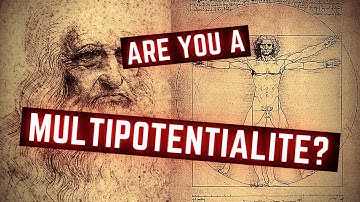 Are You a Multipotentialite?