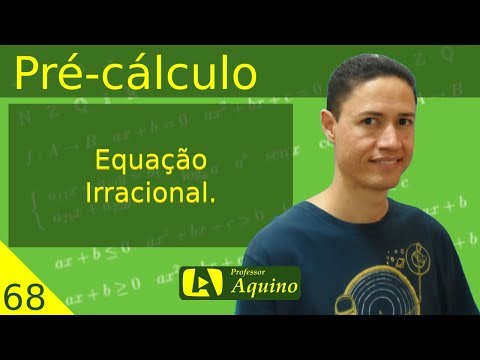 Equação Irracional. | 68. Pré-cálculo.
