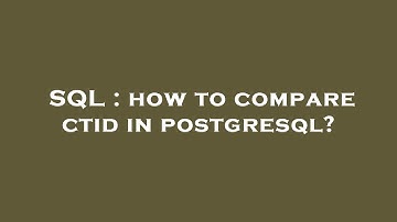 SQL : how to compare ctid in postgresql?