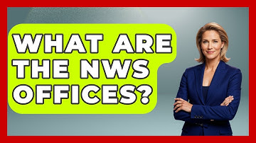 What Are The NWS Offices? - Weather Watchdog