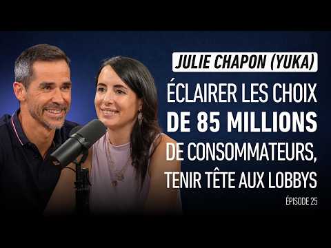 Julie Chapon (Yuka): Guiding the choices of 85 million consumers, standing up to lobbies Ep25