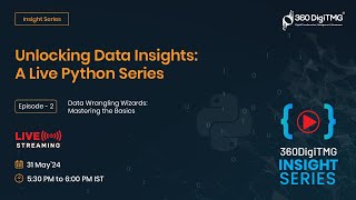 Unlocking Data Insights: A live Python Series |Part-2| Data Wrangling Wizards: Mastering the Basics