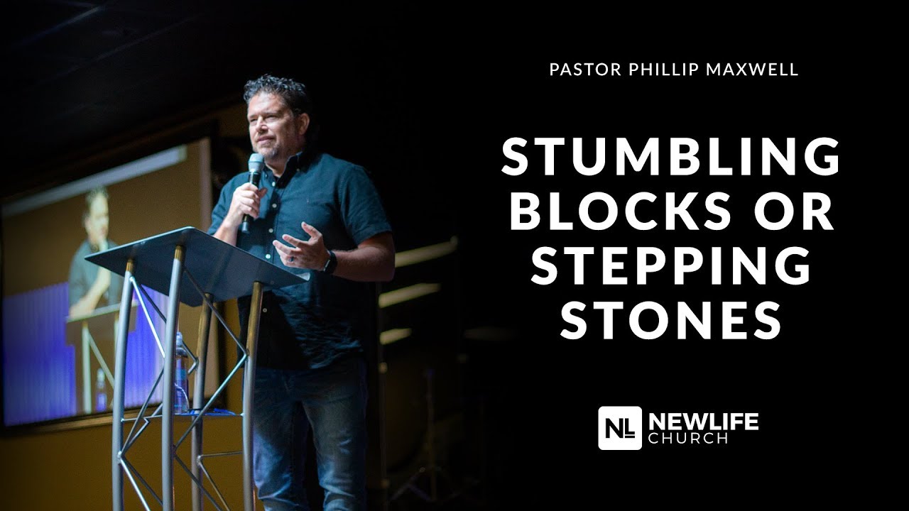 Stumbling Blocks Or Stepping Stones | Pastor Phillip Maxwell