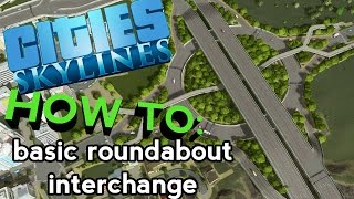 How-To Make a Roundabout Interchange - Cities: Skylines [60FPS]