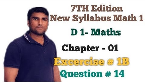 D1 New Syllabus Mathematics 7th Edition Chapter 1 excercise 1B Question 14 by M. Waqar Yousaf