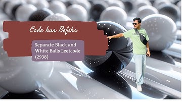 Separate Black and White Balls Leetcode(2938) | 2 Pointer Approach | Code kar Befikr
