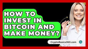 How to Invest in Bitcoin and Make Money? - CryptoBasics360.com