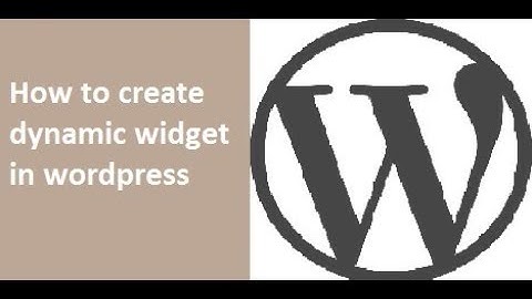 How to create dynamic widget in wordpress