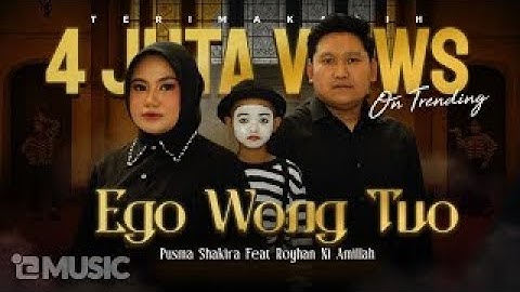 Pusma Shakira feat Royhan Ni Amillah - EGO WONG TUO (