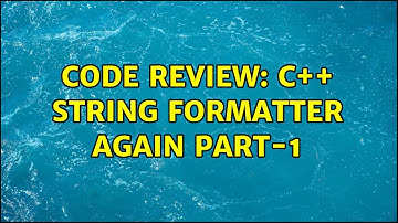 Code Review: C++ string Formatter Again Part-1 (2 Solutions!!)