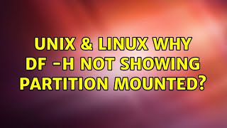 Unix & Linux: Why df -h not showing partition mounted?