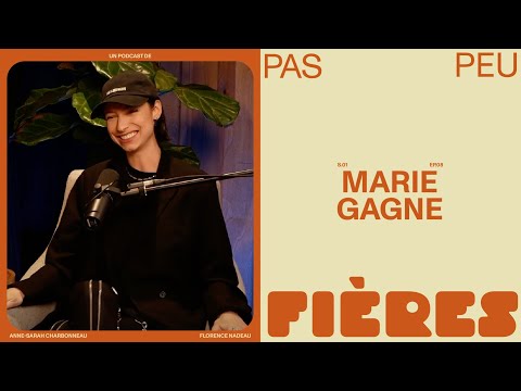 Pas peu fières - Marie Gagné | animé par Florence Nadeau et Anne-Sarah Charbonneau