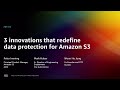 Aws reinvent 2022  3 innovations that redefine data protection for amazon s3 prt315