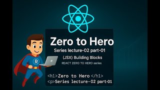 JSX Explained! - The Absolute Guide to React JSX Building Blocks (React Zero to Hero Ep 2.1)