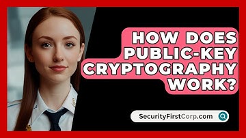 How Does Public-Key Cryptography Work? - SecurityFirstCorp.com