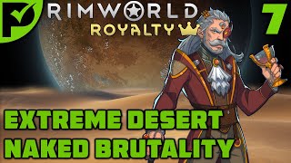 A Wild Man and a Bed - Rimworld Royalty Extreme Desert Ep. 7 [Rimworld Naked Brutality]