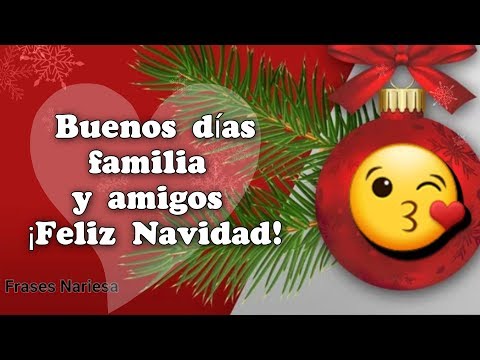 Buenos Dias Feliz Navidad Familia Y Amigos Youtube