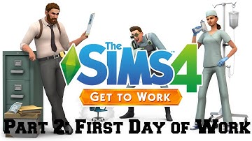 The Sims 4 Get to Work Part 2: First Day of Work
