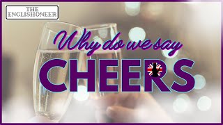Why do we say `CHEERS`? - Its Origins and Various Uses.
