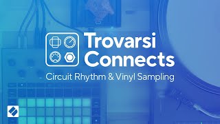 Circuit Rhythm and Vinyl Sampling - Trovarsi Connects