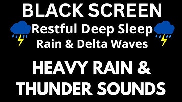 Sleep Music Delta Waves with Heavy Rain & Thunder to Help You Deep Sleep BLACK SCREEN - Inner Peace