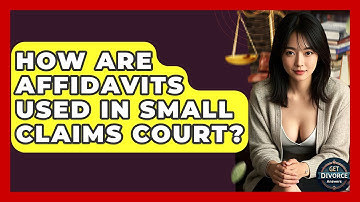 How Are Affidavits Used In Small Claims Court? - Get Divorce Answers