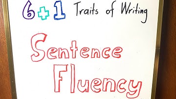 Sentence Fluency | 6+1 Traits of Writing