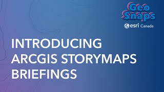 Introducing Arcgis Storymaps Briefings