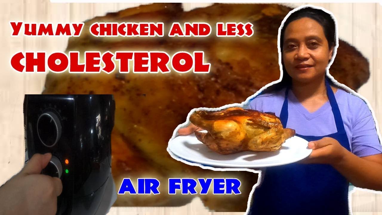 Chicken Roasted in Air Fryer, Less Cholesterol ang chicken pag niluto