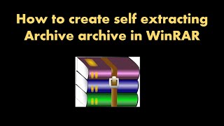 How to create self-extracting archive using Winrar