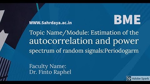 Estimation of the autocorrelation and power spectrum of random signals:Periodogarm
