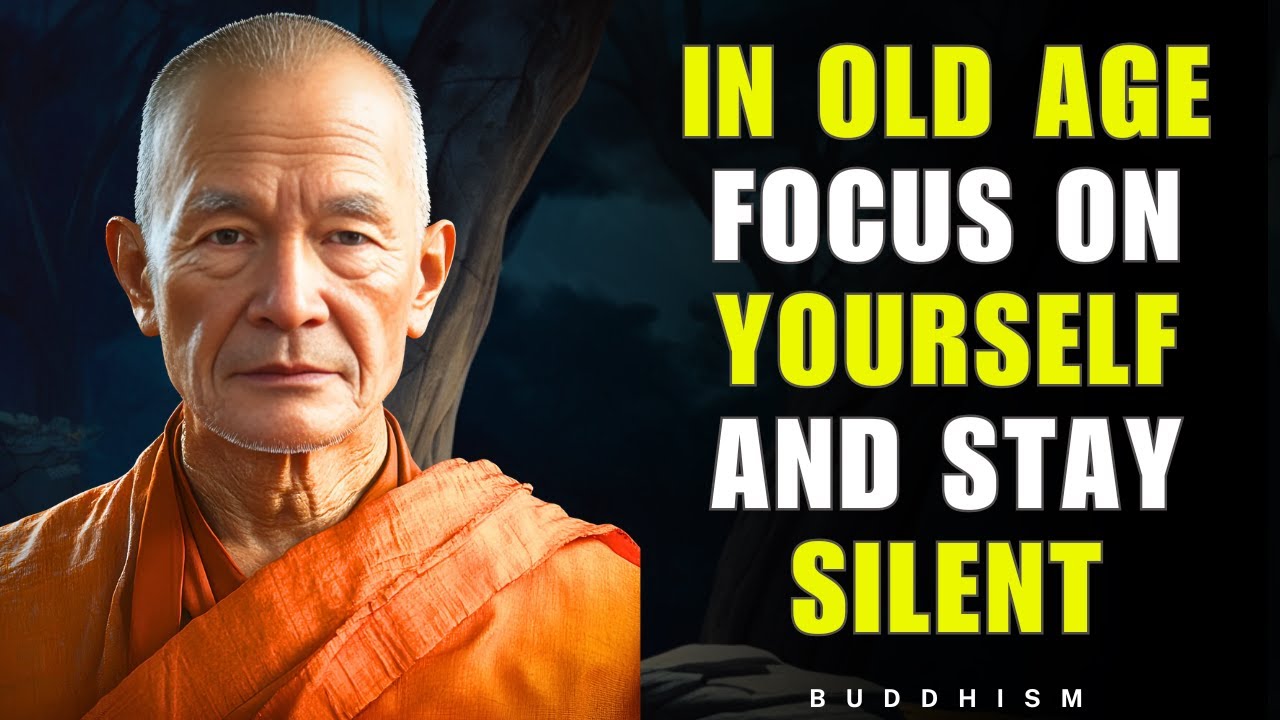 In Old Age, FOCUS On YOURSELF And Stay Silent | Buddhism