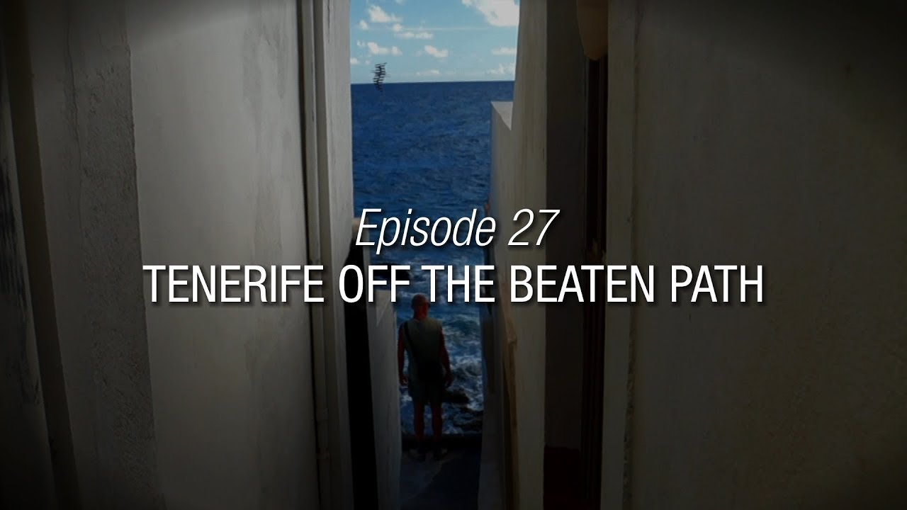 Winded Voyage 3 | Episode 27 | Tenerife Off The Beaten Path