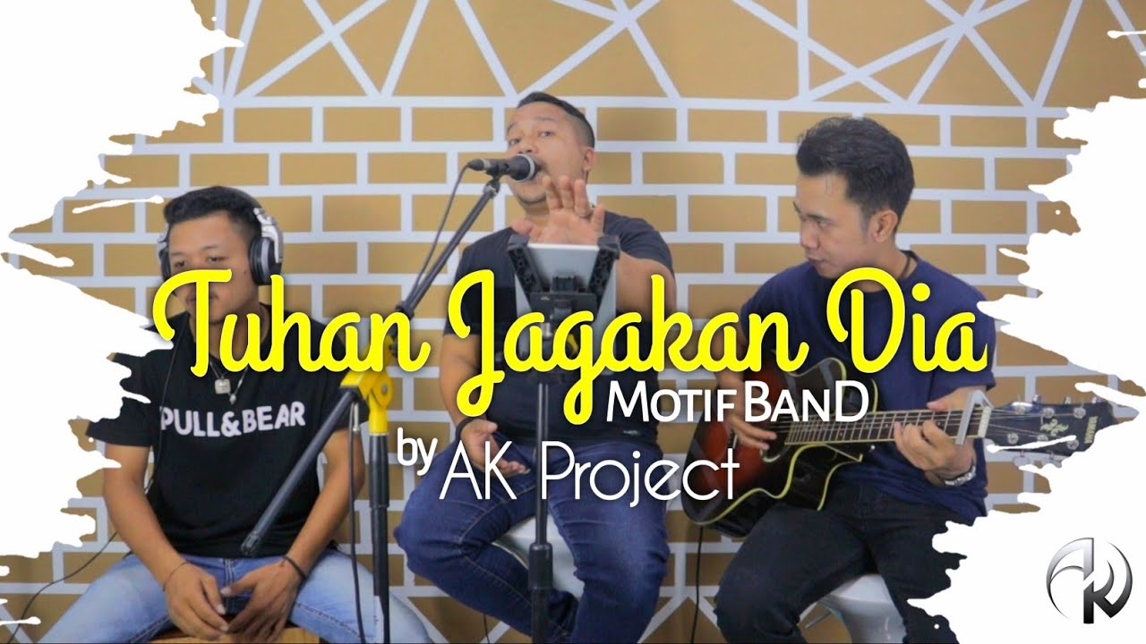 TUHAN JAGAKAN DIA | MOTIF BAND LIRIK by AK PROJECT [Live ...