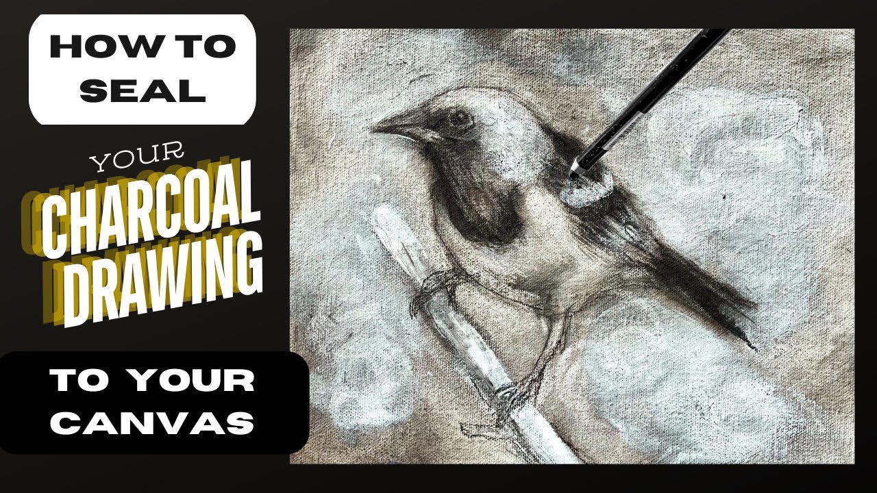 How To Seal Charcoal To A Canvas - YouTube